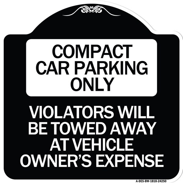 Compact Car Parking Violators Towed Away Vehicle Owners Expense Alum, 18" L, 18" H, BW-1818-24250